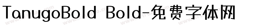 TanugoBold Bold字体转换